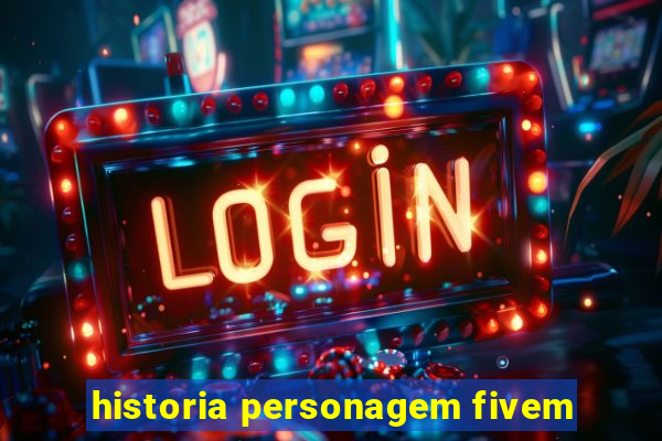 historia personagem fivem